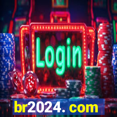 br2024. com